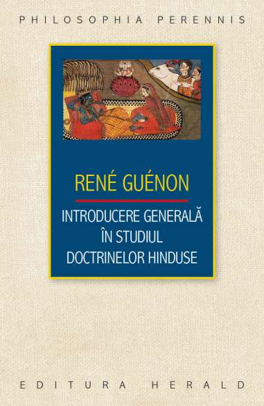 Introducere generala in studiul doctrinelor hinduse - Rene Guenon | Editura Herald