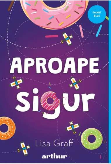 Aproape sigur - Lisa Graff | Editura Arthur