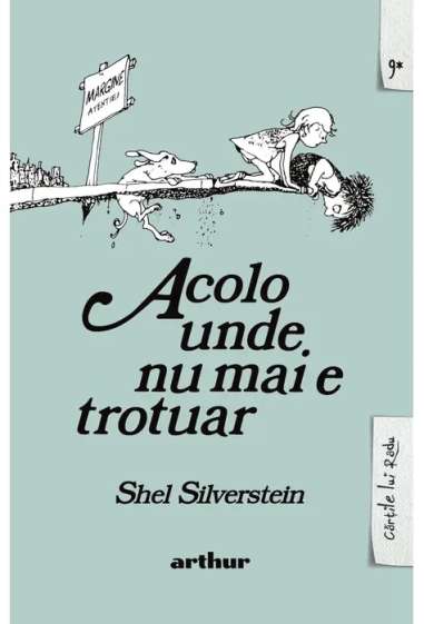 Răsfoiește Acolo unde nu mai e trotuar - Shel Silverstein | Editura Arthur