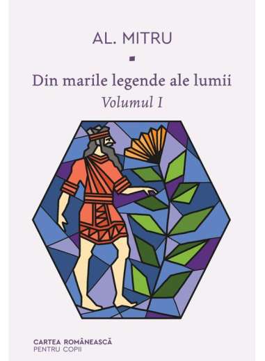 Din marile legende ale lumii. Vol 1 - Alexandru Mitru | Editura Arthur