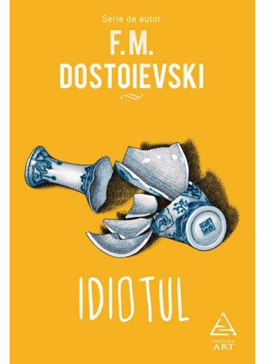 Idiotul - Dostoievski Feodor Mihailovici | Art