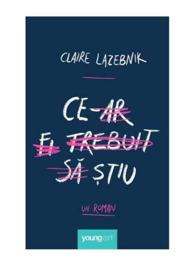 Ce‑ar fi trebuit să știu  - Claire LaZebnik | Young Art