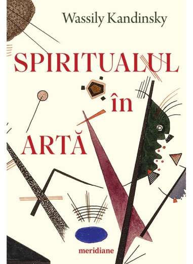 Spiritualul în artă - Wassily Kandinsky | Editura Art