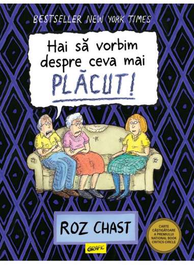 Hai să vorbim despre ceva mai plăcut! - Roz Chast - Editura Grafic