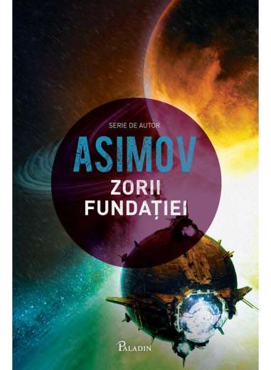 Fundatia Vol 7. Zorii Fundatiei  - Isaac Asimov | Paladin