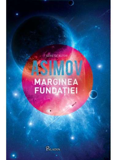 Fundatia Vol 4.  Marginea Fundatiei   - Isaac Asimov | Paladin