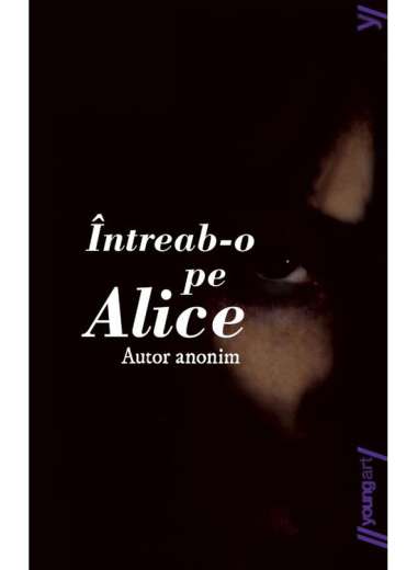 Intreab-o pe Alice - Autor Anonim | Young Art