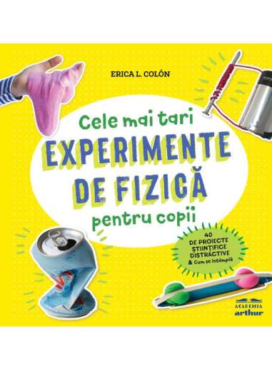 Experimente de fizică pentru copii - Erica L. Colón  | Academia Arthur