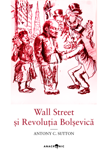 Wall Street si Revolutia Bolsevica - Antony C. Sutton | Editura Anacronic