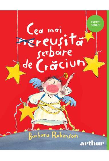 Cea mai reusita serbare de Craciun  - Barbara Robinson | Editura Arthur