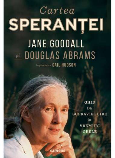 Cartea speranței - Jane Goodall, Douglas Abrams, Gail Hudson | Art (Sapiens)