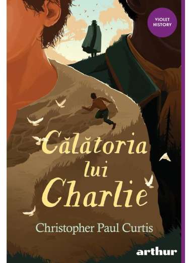 Calatoria lui Charlie - Christopher Paul Curtis | Arthur Violet History