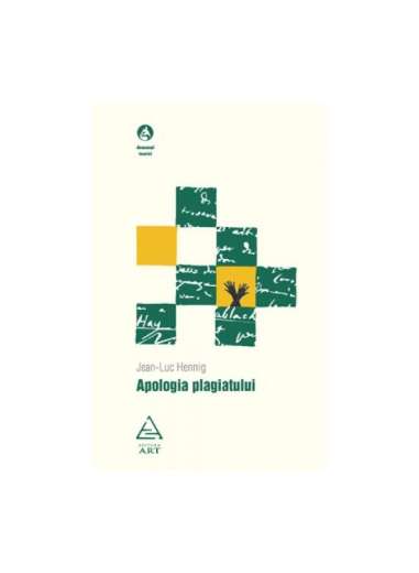 Apologia plagiatului - Jean-Luc Hennig | Editura Art