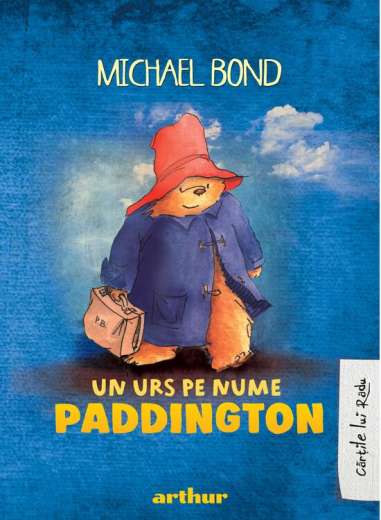 Paddington 1:  Un urs pe nume Paddington - Bond Michael | Editura Arthur