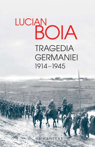 Tragedia Germaniei. 1914-1945 - Lucian Boia | Humanitas