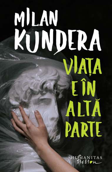 Viata e in alta parte - Milan Kundera | Humanitas