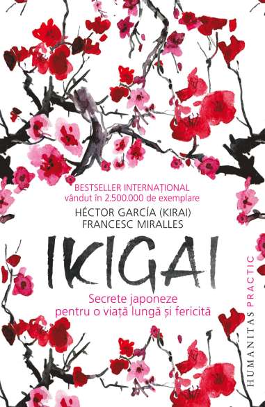 Ikigai.Secrete japoneze pentru o viata lunga si f - Hector Garcia | Humanitas