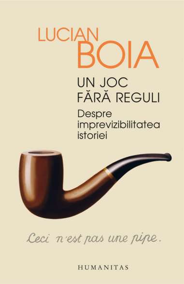 Un joc fara reguli - Lucian Boia | Humanitas