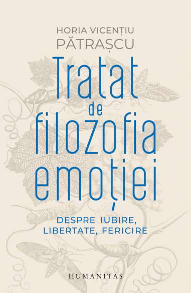 Tratat de filozofia emotiei - Horia Vicentiu Patrascu | Humanitas