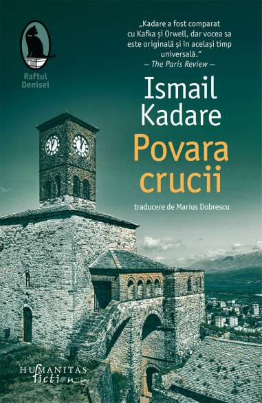 Povara crucii - Ismail Kadare | Humanitas