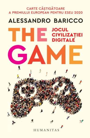 The Game. Jocul civilizatiei digitale - Alessandro Baricco | Humanitas