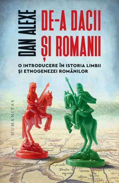 De-a dacii si romanii - Dan Alexe | Humanitas