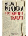 Testamente trădate - Milan Kundera | Editura Humanitas