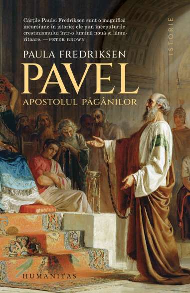 Pavel, apostolul paganilor - Paula Fredriksen | Humanitas