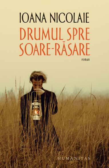 Drumul spre Soare-Rasare - Ioana Nicolaie | Humanitas