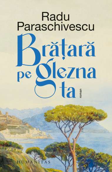 Bratara pe glezna ta - Radu Paraschivescu | Humanitas