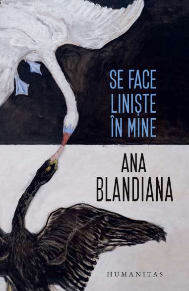 Se face liniste in mine - Ana Blandiana | Humanitas