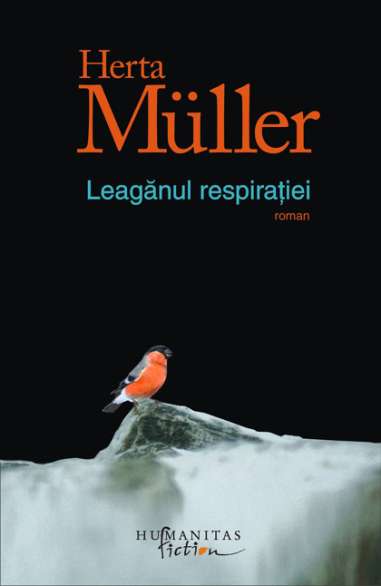 Leaganul respiratiei - Herta Muller | Humanitas