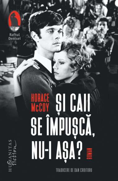 Si caii se impusca, nu-i asa? - Horace Mccoy | Humanitas