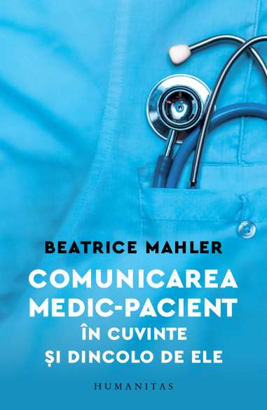 Comunicarea medic-pacient in cuvinte si dincolo de - Beatrice Mahler | Humanitas