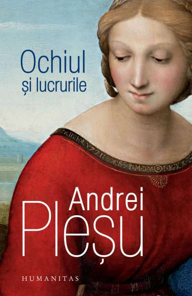 Ochiul si lucrurile - Andrei Plesu | Humanitas