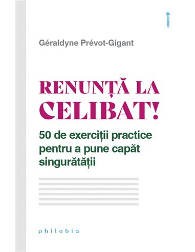 Renunță la celibat! - Geraldyne Prevot-Gigant | Editura Philobia