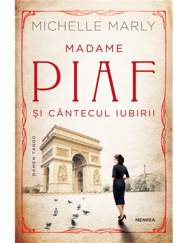 Madame Piaf și cântecul iubirii - Michelle Marly | Editura Nemira