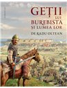 Getii lui Burebista si lumea lor - Radu Oltean | Editura Humanitas