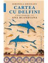 Cartea cu delfini - Ana Blandiana | Editura Humanitas