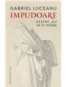 Impudoare - Gabriel Liiceanu | Editura Humanitas