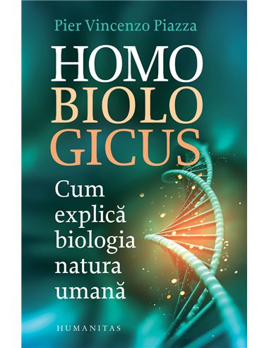 Homo biologicus - Pier Vincenzo Piazza | Editura Humanitas