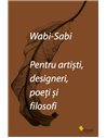 Wabi-sabi. Pentru artisti, designeri, poeti si filosofi - Leonard Koren | Editura Vellant