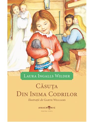 Casuta din inima codrilor - Laura Ingalls Wilder | Editura Anacronic