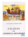 Calauza in credinta ortodoxa - Arhim. Cleopa Ilie | Editura Manastirea Sihastria