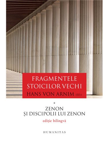 Fragmentele stoicilor vechi. Vol. 1 - Hans von Arnim | Editura Humanitas