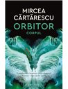 Orbitor. Corpul Ed.2021 - Mircea Cărtărescu | Editura Humanitas