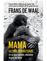 Mama. Ultima îmbrățișare - Frans de Waal | Editura Humanitas