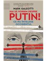 Hai să vorbim despre Putin! - Mark Galeotti | Editura Humanitas