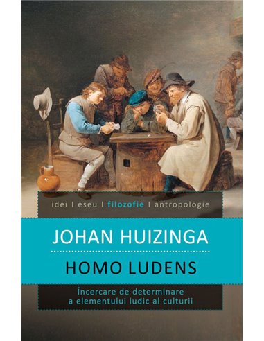 Homo ludens - Johan Huizinga | Editura Humanitas