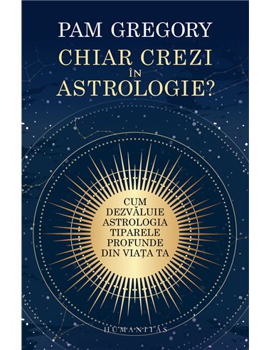 Chiar crezi în astrologie? - Pam Gregory | Editura Humanitas